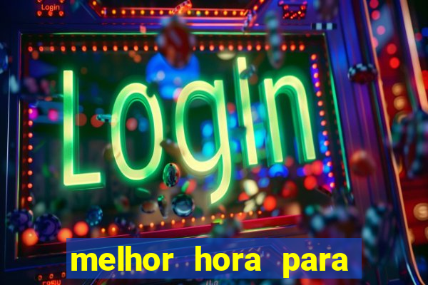 melhor hora para jogar fortune touro